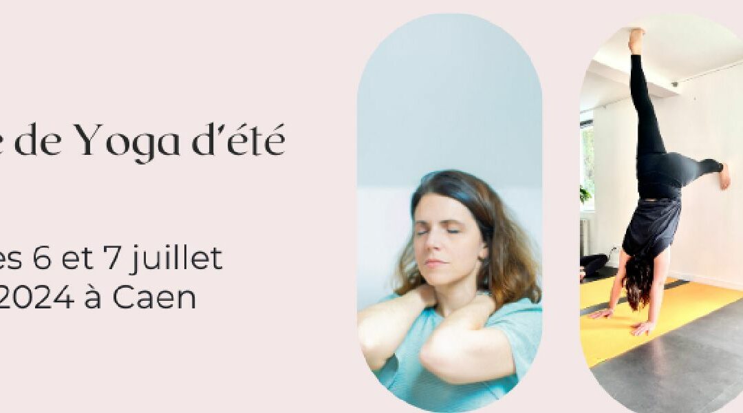 Stage de Yoga : les 6 et 7 juillet à Caen !